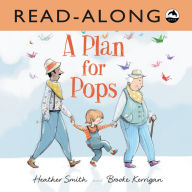 Title: A Plan for Pops (Read-Along), Author: Heather Smith