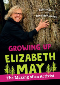 Title: Growing Up Elizabeth May: The Making of an Activist, Author: Sylvia Olsen