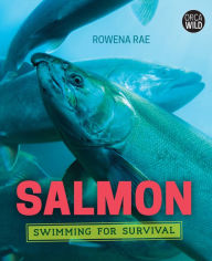 Title: Salmon: Swimming for Survival, Author: Rowena Rae
