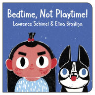 Title: Bedtime, Not Playtime!, Author: Lawrence Schimel