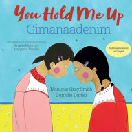 Title: You Hold Me Up / Gimanaadenim, Author: Monique Gray Smith