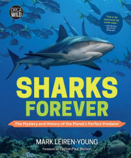 Title: Sharks Forever: The Mystery and History of the Planet's Perfect Predator, Author: Mark Leiren-Young