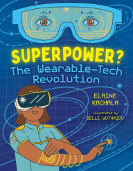 Title: Superpower?: The Wearable-Tech Revolution, Author: Elaine Kachala