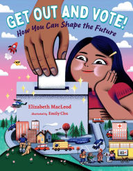 Title: Get Out and Vote!: How You Can Shape the Future, Author: Elizabeth MacLeod