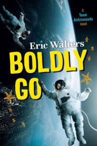 Title: Boldly Go: Teen Astronauts #2, Author: Eric Walters