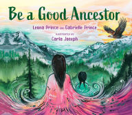 Title: Be a Good Ancestor, Author: Leona Prince