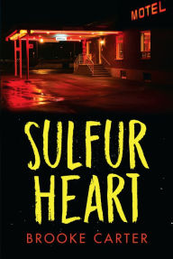 Title: Sulfur Heart, Author: Brooke Carter