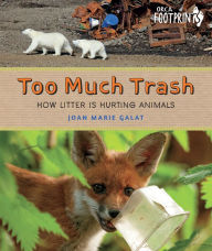 Title: Too Much Trash: How Litter Is Hurting Animals, Author: Joan Marie Galat