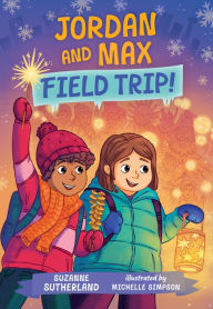 Title: Jordan and Max, Field Trip!, Author: Suzanne Sutherland