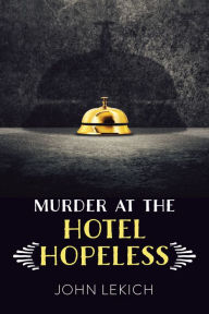 Ebooks em audiobooks para download Murder at the Hotel Hopeless in English ePub iBook CHM 9781459833494 by John Lekich, John Lekich