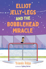 Title: Elliot Jelly-Legs and the Bobblehead Miracle, Author: Yolanda Ridge