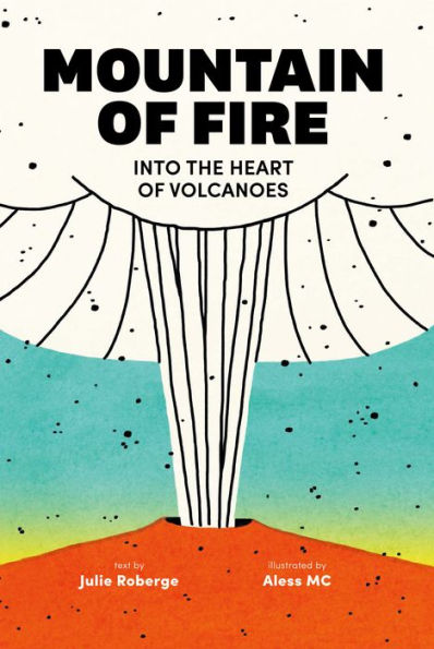 Mountain of Fire: Into the Heart Volcanoes