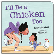 Title: I'll Be a Chicken Too, Author: Lana Vanderlee PhD