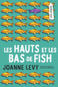 Title: Les hauts et les bas de Fish, Author: Joanne Levy