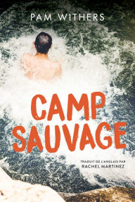 Title: Camp Sauvage, Author: Pam Withers