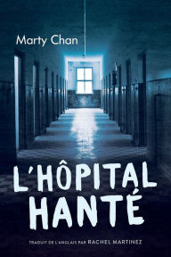 Title: L'hôpital hanté, Author: Marty Chan