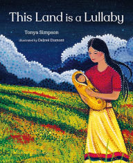 Title: This Land Is a Lullaby, Author: Tonya Simpson