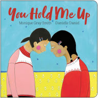 Title: You Hold Me Up, Author: Monique Gray Smith