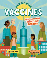 Title: Why We Need Vaccines: How Humans Beat Infectious Diseases, Author: Rowena Rae