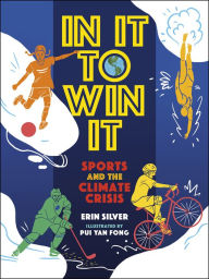 Title: In It to Win It: Sports and the Climate Crisis, Author: Erin Silver