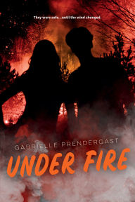 Title: Under Fire, Author: Gabrielle Prendergast