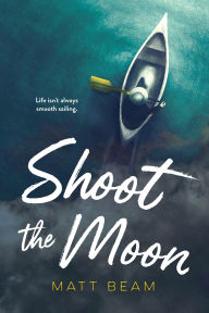 Title: Shoot the Moon, Author: Matt Beam