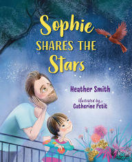 Title: Sophie Shares the Stars, Author: Heather Smith