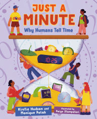 Title: Just a Minute: Why Humans Tell Time, Author: Kirstie Hudson