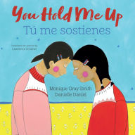 Read free books online for free without downloading You Hold Me Up / Tú me sostienes DJVU MOBI RTF 9781459840713 by Monique Gray Smith, Danielle Daniel, Lawrence Schimel