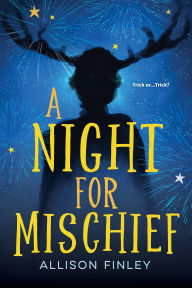 Title: A Night for Mischief, Author: Allison Finley