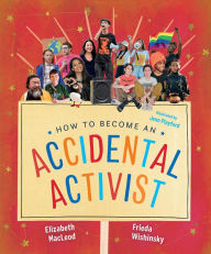 Title: How to Become an Accidental Activist, Author: Elizabeth MacLeod