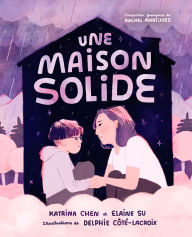 Title: Une maison solide, Author: Katrina Chen