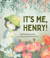 Title: It's Me, Henry!, Author: Stéphanie Deslauriers