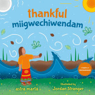 Title: thankful / miigwechiwendam, Author: astra martá