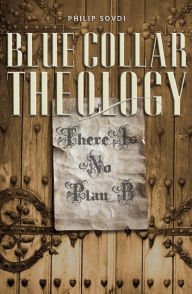 Title: Blue Collar Theology: There Is No Plan 