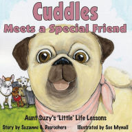 Title: Cuddles Meets a Special Friend: Aunt Suzy's 'Little' Life Lessons, Author: Suzanne G. Desrochers