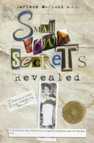 Title: Small Town Secrets: Revealed, Author: Darlene M. Lund