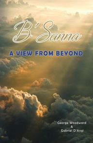 Title: B'Sanna: A View From Beyond, Author: George Woodward