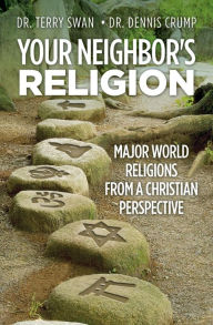 Title: Your Neighbor's Religion: Major World Religions from a Christian Perspective, Author: Tribukait Pettersson Berg Trio