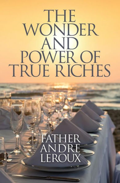 The Wonder and Power of True Riches
