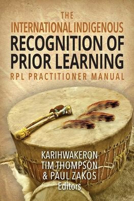The International Indigenous Recognition of Prior Learning (RPL) Practitioner Manual