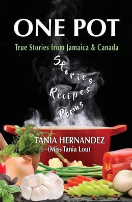 One Pot: True Stories from Jamaica & Canada, Recipes, Poems