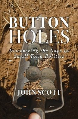 Button Holes: Discovering the Gaps in Small Town Politics