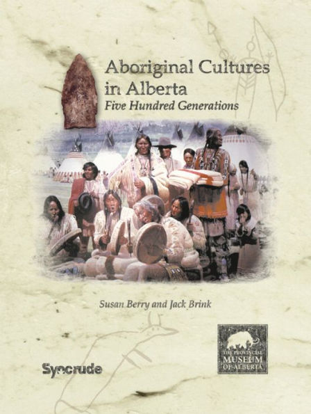 Aboriginal Cultures in Alberta: Five Hundred Generations