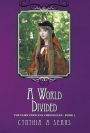 A World Divided: The Fairy Princess Chronicles - Book 1