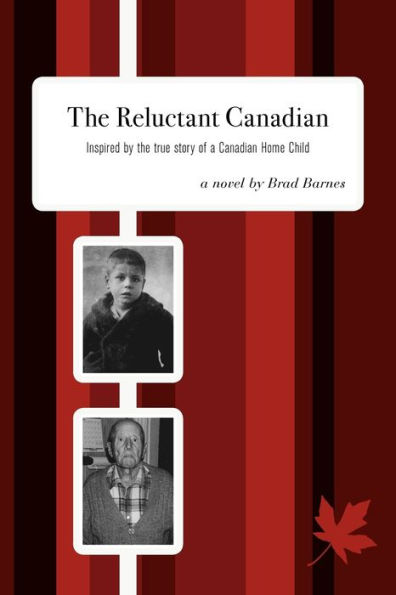 the Reluctant Canadian: Inspired by true story of a Canadian Home Child