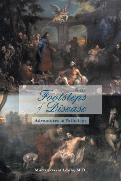 the Footsteps of Disease: Adventures Pathology