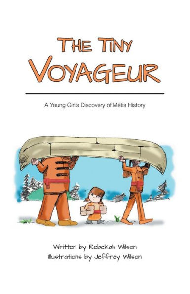 The Tiny Voyageur: A Young Girl's Discovery of MÃ¯Â¿Â½tis History