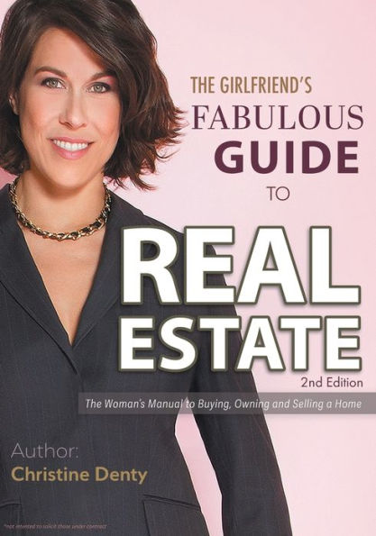 The Girlfriend's Fabulous Guide to Real Estate: Woman's Manual Buying, Owning and Selling a Home