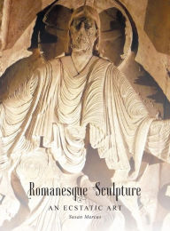 Title: Romanesque Sculpture An Ecstatic Art, Author: Susan Marcus